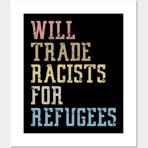 Will Trade Racists For Refugees Wall Art by Mr.Speak